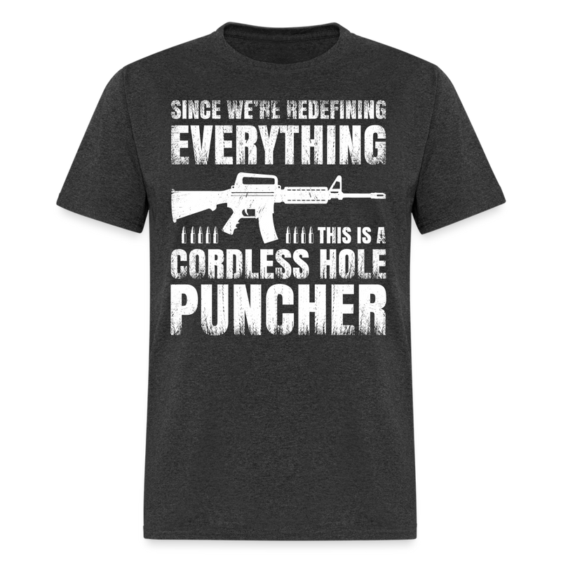 Since We Are Redefining Everything Cordless Hole Puncher T Shirt - heather black