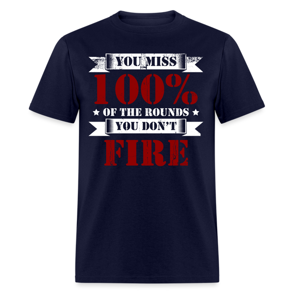 You Miss 100% Of the Rounds T Shirt - navy