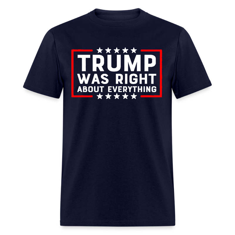 Trump Was Right About Everything T Shirt - 3 - navy