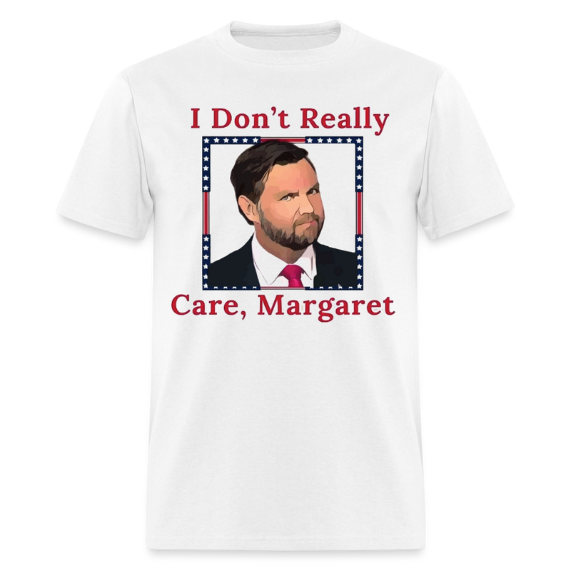 I Don't Really Care Margaret T Shirt - white