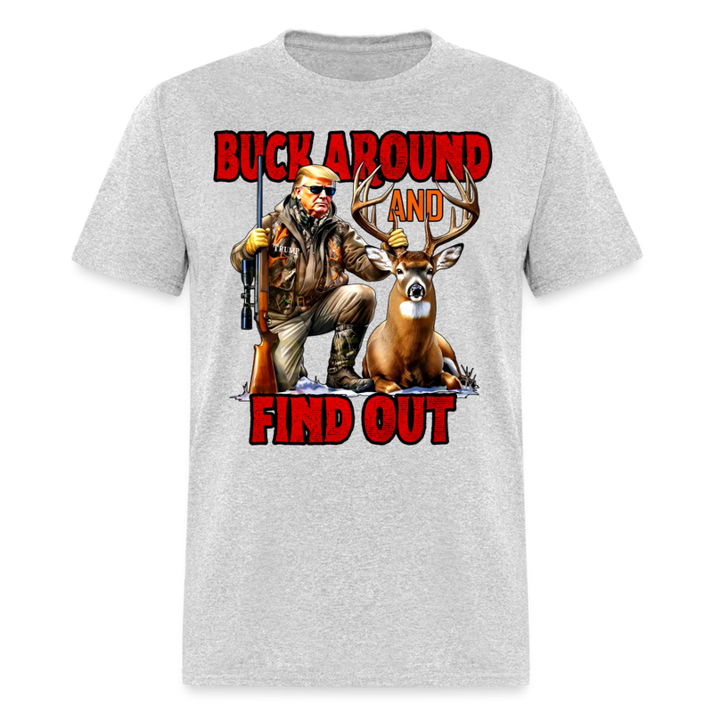 Buck Around And Find Out Trump Hunting T Shirt - heather gray