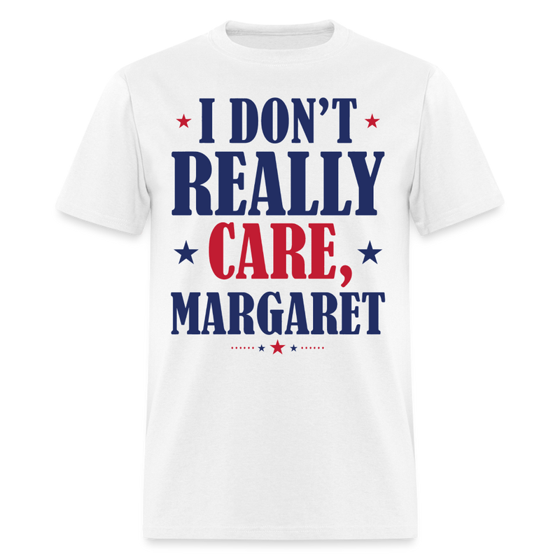 I Don't Really Care Margaret T Shirt - 7 - white