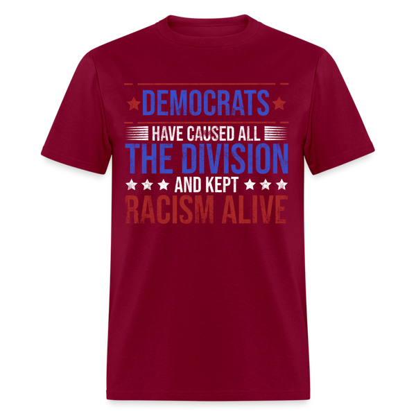 Democrats Have Caused T Shirt - burgundy