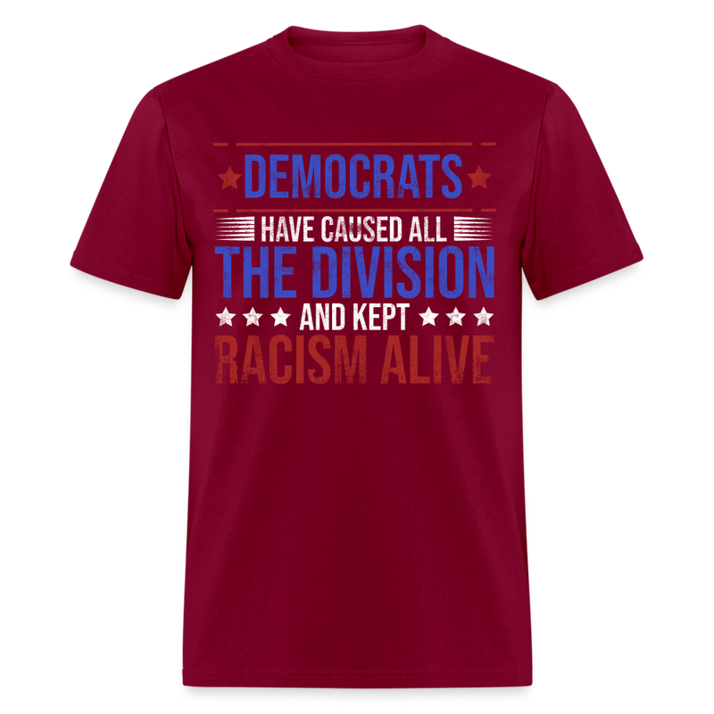 Democrats Have Caused T Shirt - burgundy