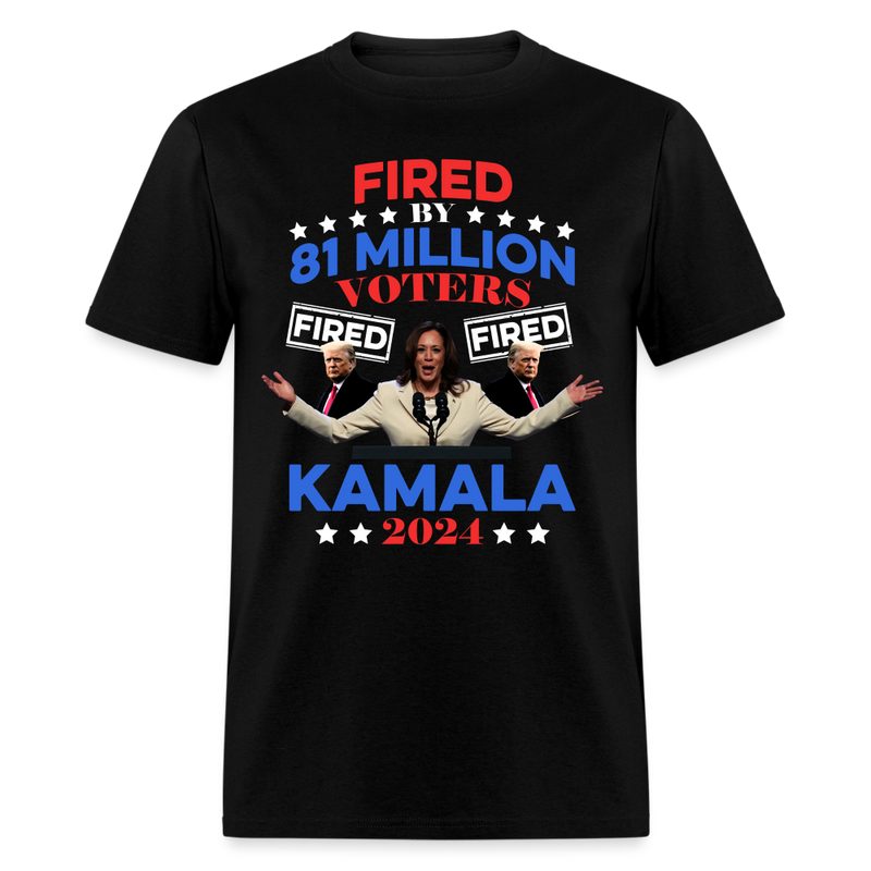 Fired By 81 Million Voters T Shirt - black