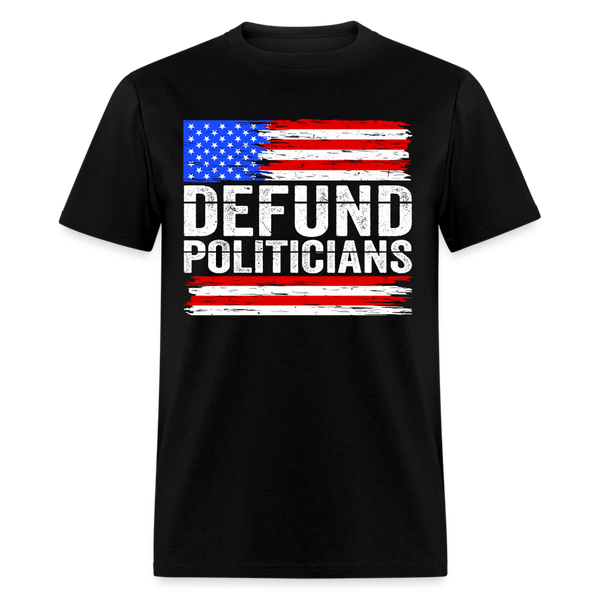 Defund Politicians T Shirt - black