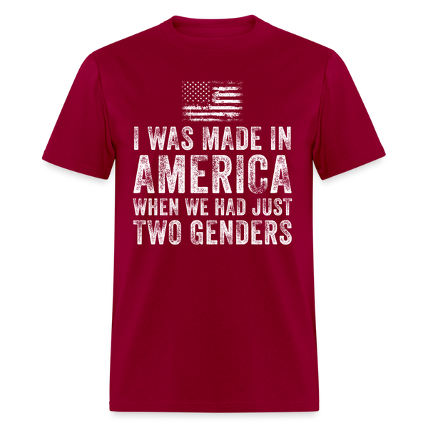 I Was Made In America When We Had Just Two Genders T Shirt - dark red