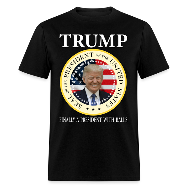 Trump Finally A President With Balls T Shirt - black