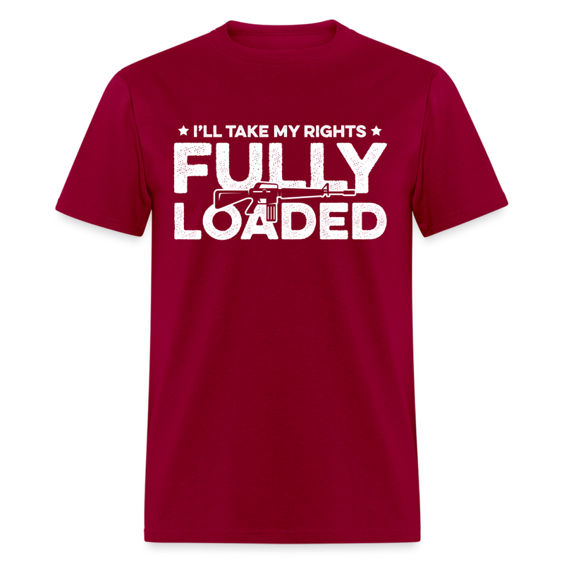 I'll Take My Rights Fully Loaded T Shirt - dark red