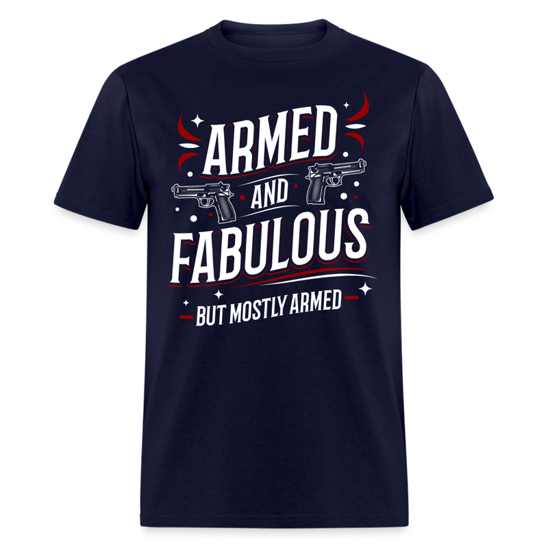 Armed and Fabulous But Mostly Armed T Shirt - navy