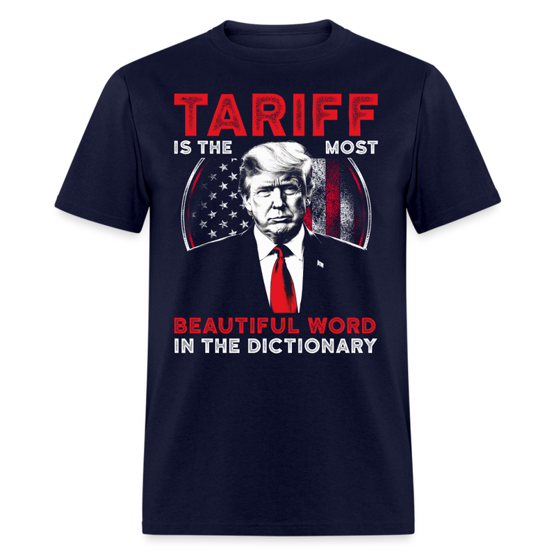 Tariff Is The Most Beautiful Word In The Dictionary T Shirt - navy