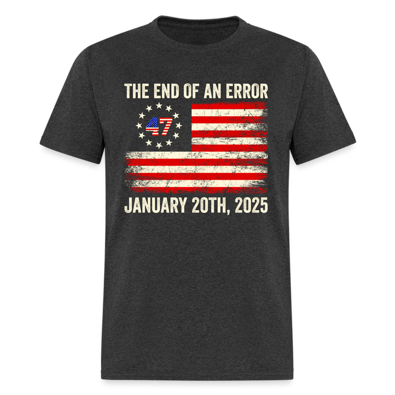 The End Of An Error Inauguration T Shirt - heather black