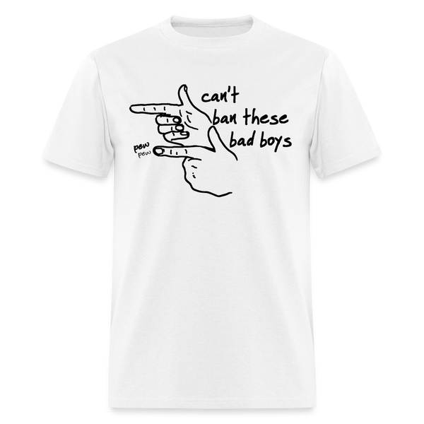 Pew Pew Can't Ban These Bad Boys T Shirt - white