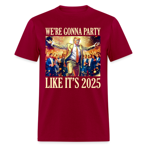 We Gonna Party Like It's 2025 T Shirt - dark red