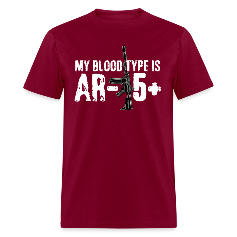 My Blood Type Is AR 15+ T Shirt - burgundy