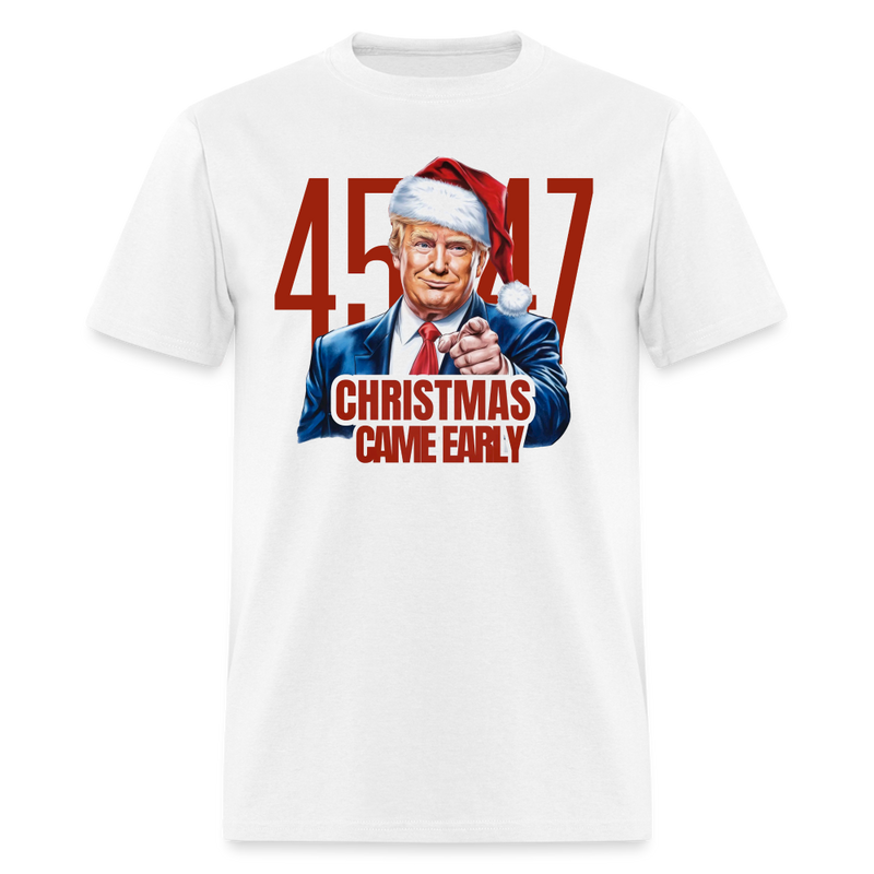 Trump 45/47 Christmas Came Early T Shirt - white