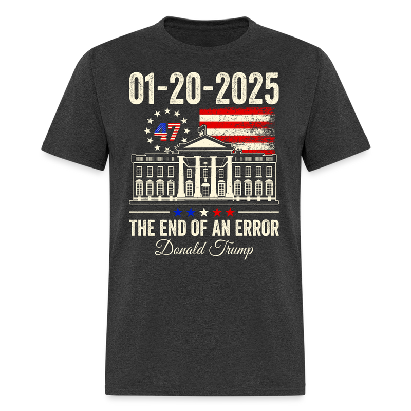 01-20-2025 The End of an Error President Inauguration T Shirt - heather black