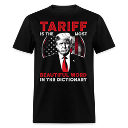 Tariff Is The Most Beautiful Word In The Dictionary T Shirt - black