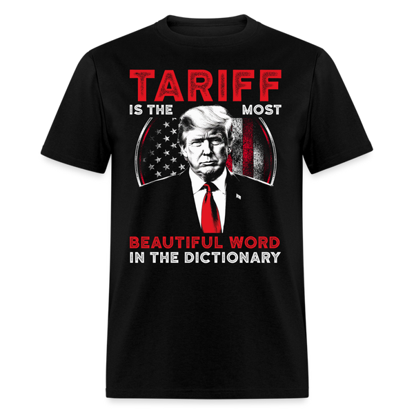 Tariff Is The Most Beautiful Word In The Dictionary T Shirt - black