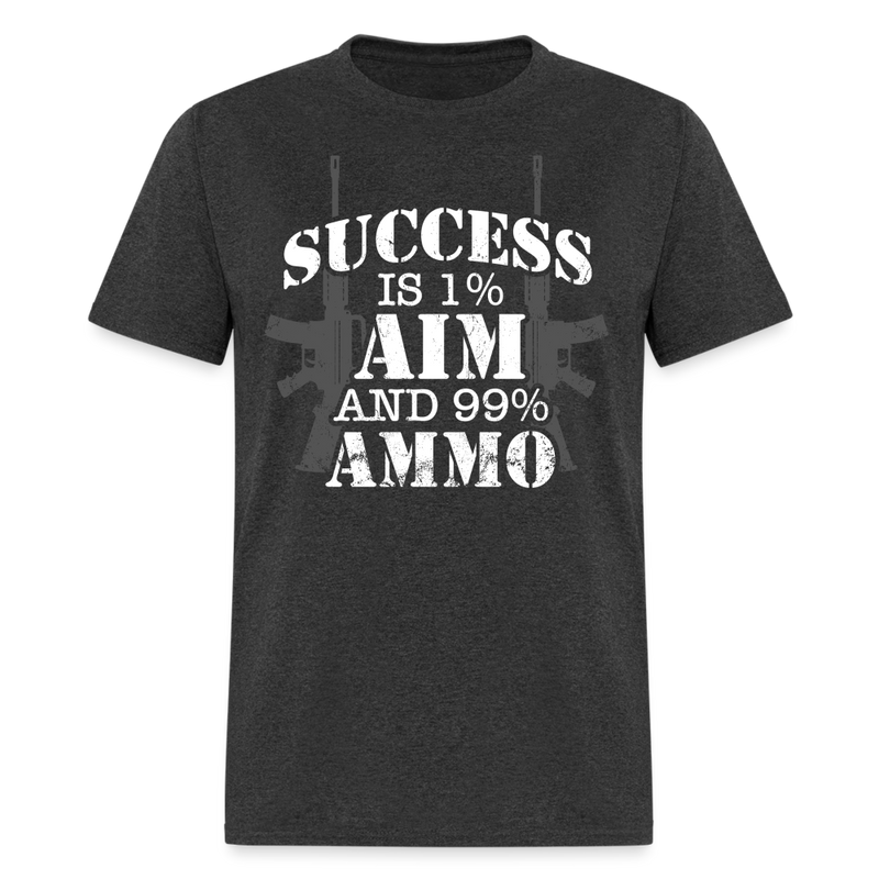 Success Is 1% Aim And 99% Ammo T Shirt - heather black