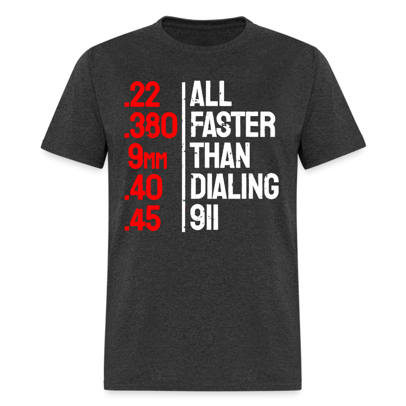 All Faster Than Dialing 911 T Shirt - heather black