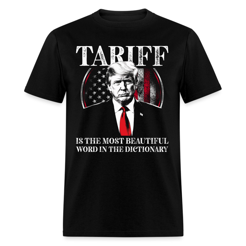 Tariff Is The Most Beautiful Word In The Dictionary T Shirt - 2 - black