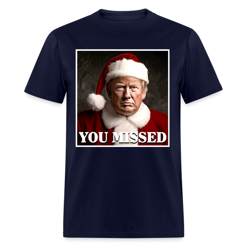 You Missed Christmas T Shirt - navy