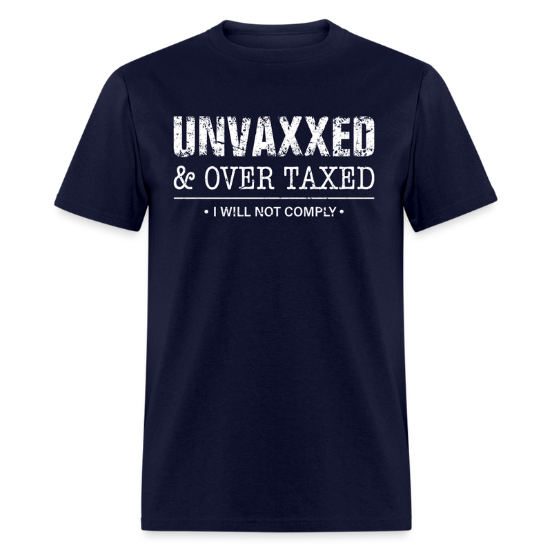 Unvaxxed And Overtaxed T-Shirt - navy