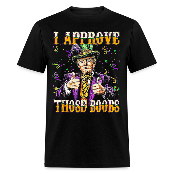 Trump I Approve Those Boobs T Shirt - black