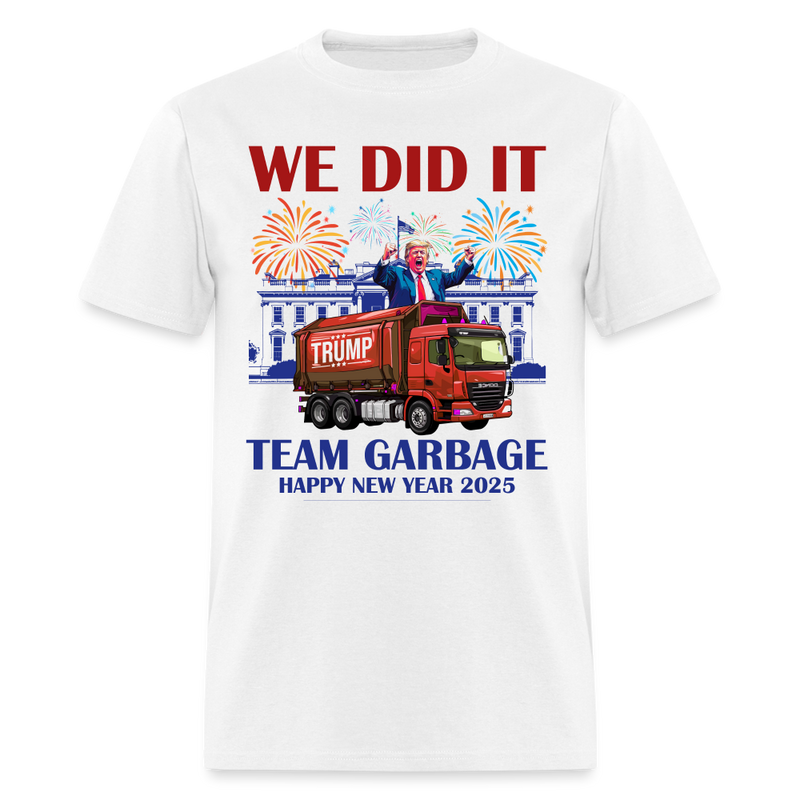 We Did It Team Garbage Trump 2025 T Shirt - white