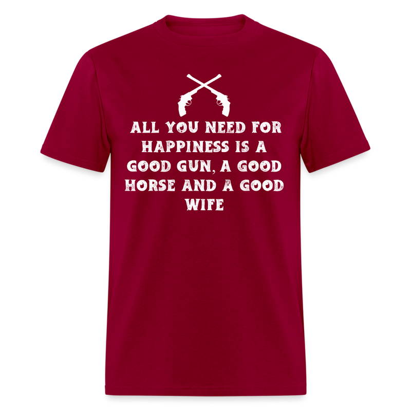 All You Need For Happiness Is A Good Gun T Shirt - dark red