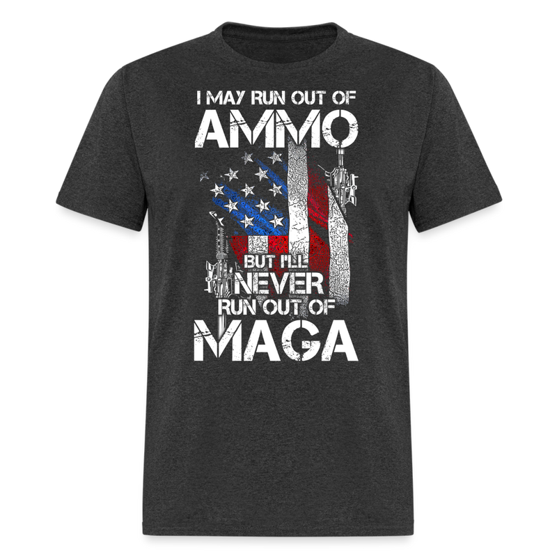 I May Run Out Of Ammo T Shirt - heather black