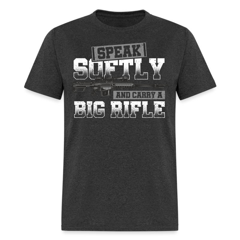 Speak Softly and Carry a Big Rifle T Shirt - heather black