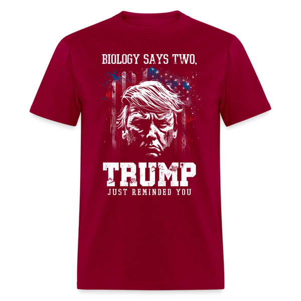 Biology Says Two, Trump Just Reminded You T Shirt - 3 - dark red