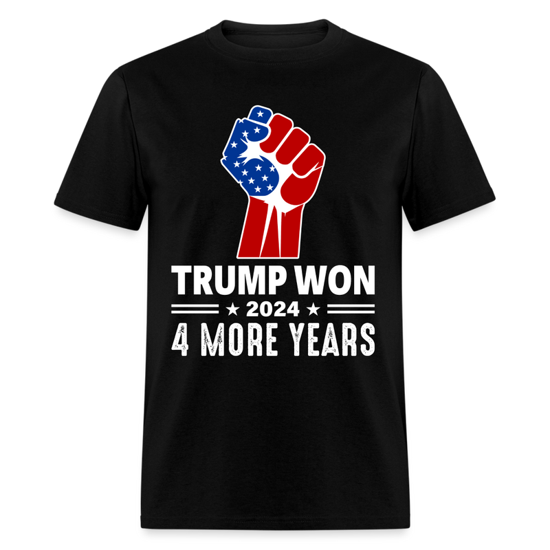 Trump Won 2024 4 More Yeas T Shirt - black