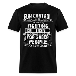 Gun Control Is Like Fighting Drunk Driving T Shirt - black