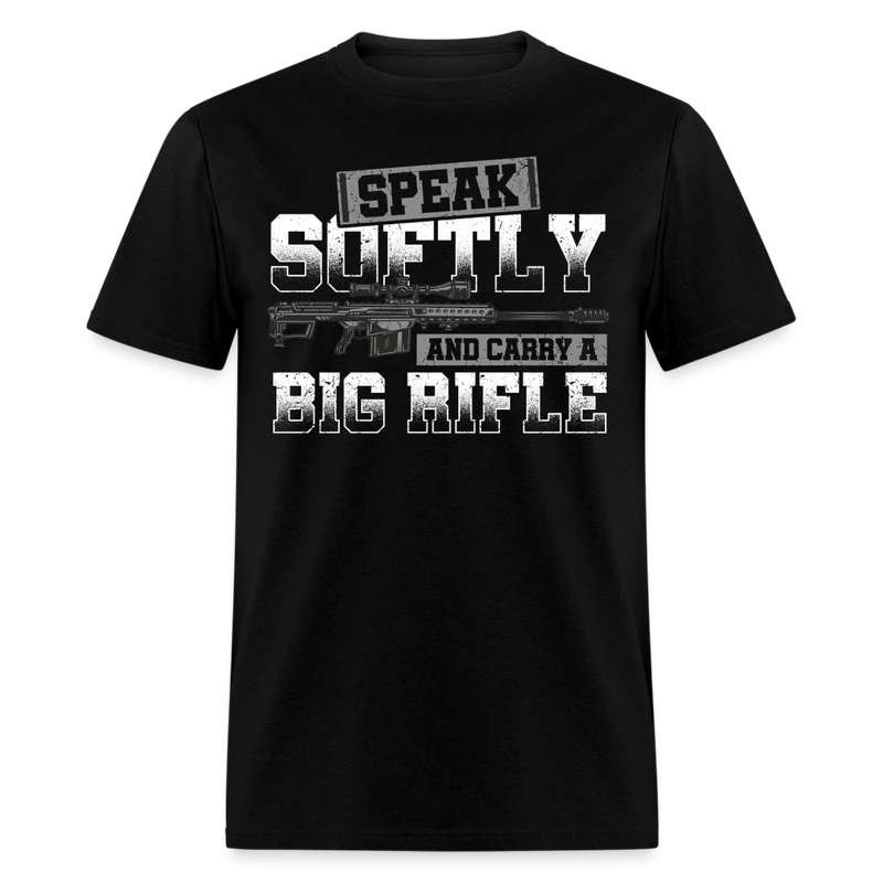 Speak Softly and Carry a Big Rifle T Shirt - black