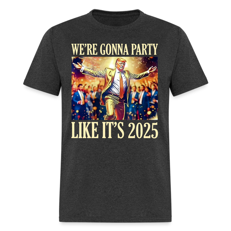 We Gonna Party Like It's 2025 T Shirt - heather black