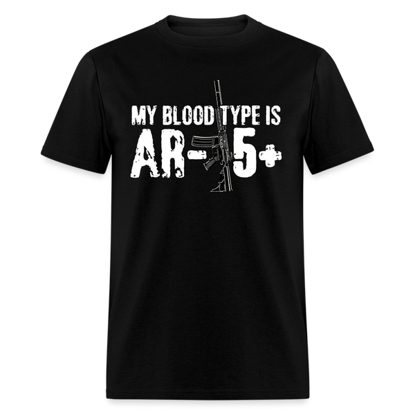 My Blood Type Is AR 15+ T Shirt - black