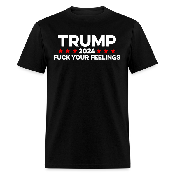 Trump 2024 FCK Your Feelings Funny Inauguration T Shirt - black