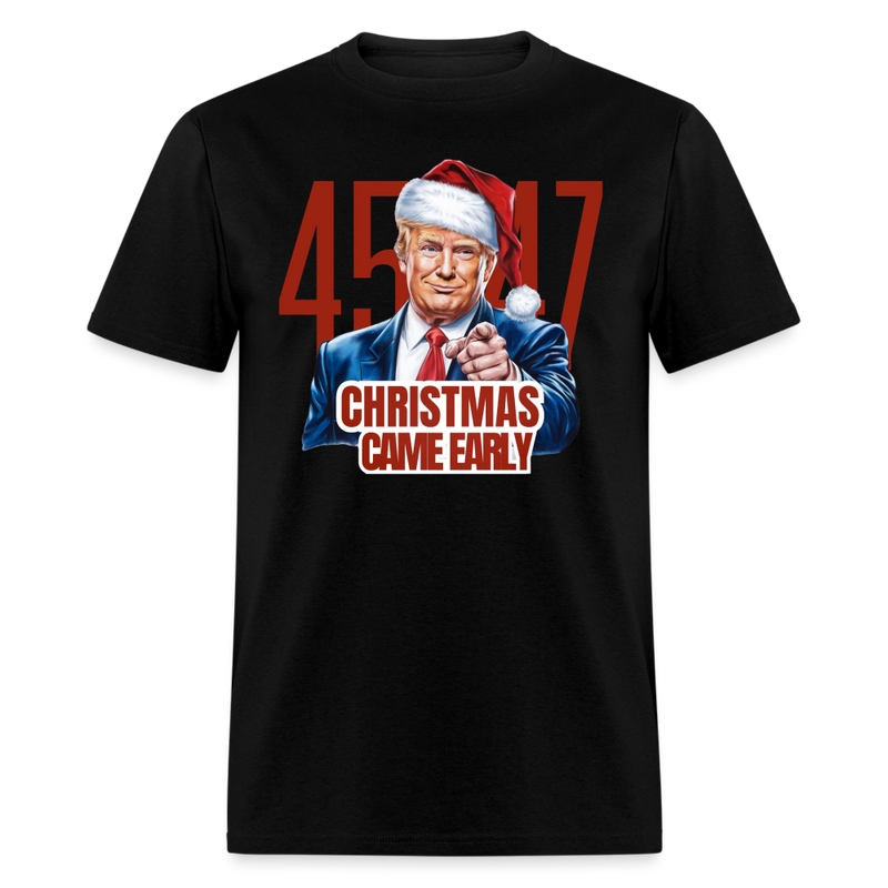 Trump 45/47 Christmas Came Early T Shirt - black