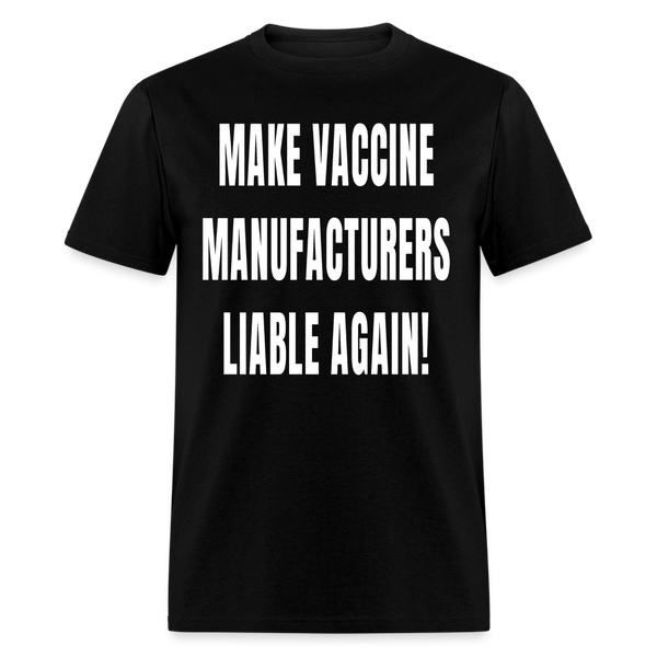 Make Vaccine Manufacturers Liable Again T Shirt - black