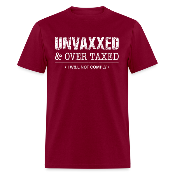 Unvaxxed And Overtaxed T-Shirt - burgundy