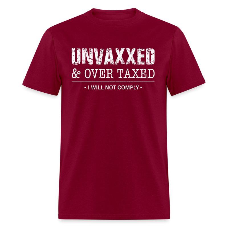 Unvaxxed And Overtaxed T-Shirt - burgundy