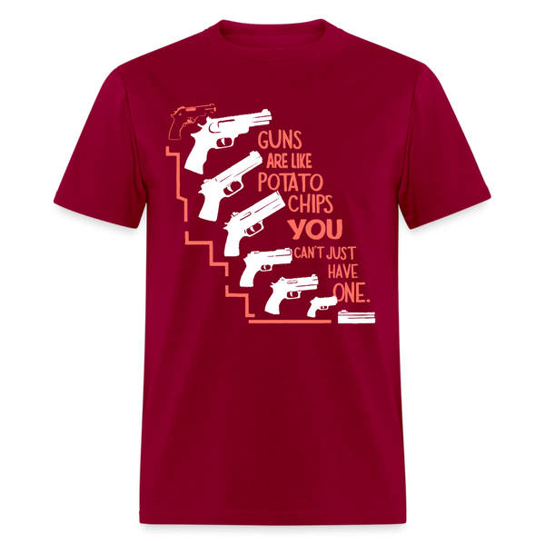 Guns Are Like Potato Chips T Shirt - dark red