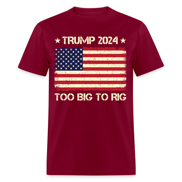 Trump 2024 Too Big To Rig T Shirt - burgundy