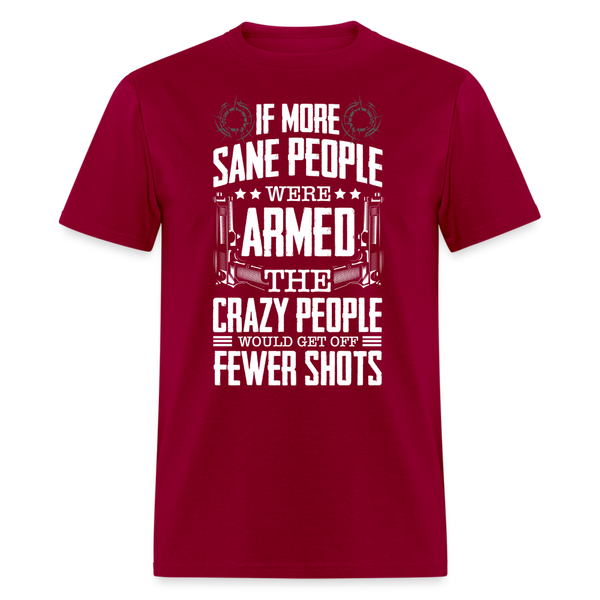 If More Sane People Were Armed T Shirt - dark red