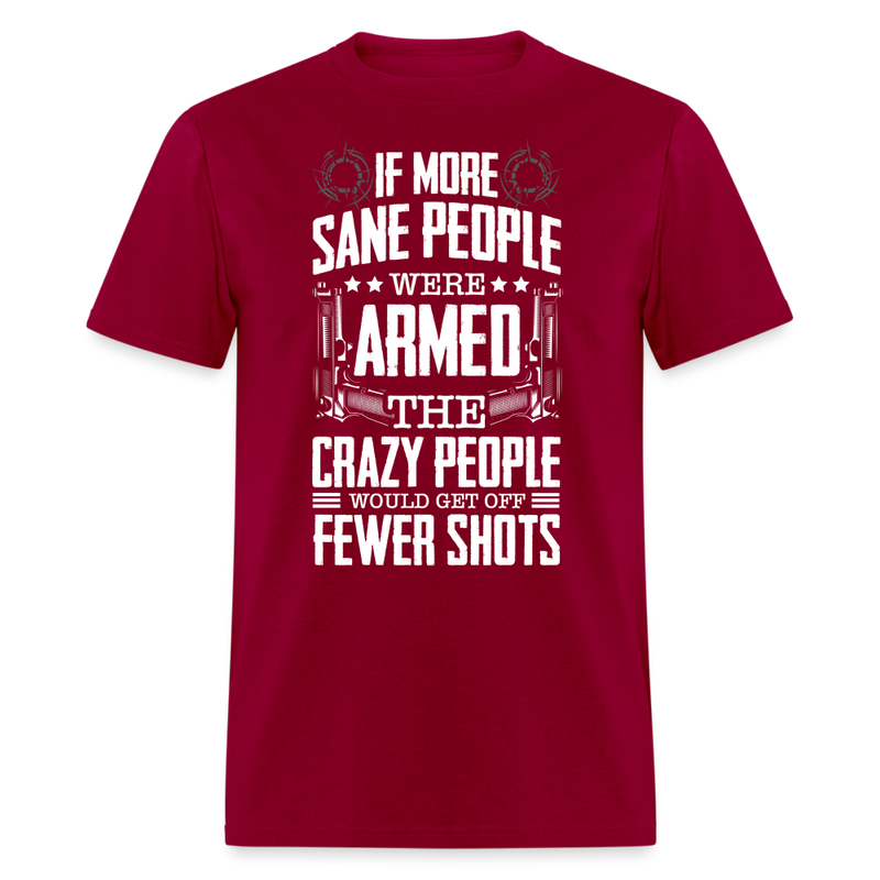 If More Sane People Were Armed T Shirt - dark red