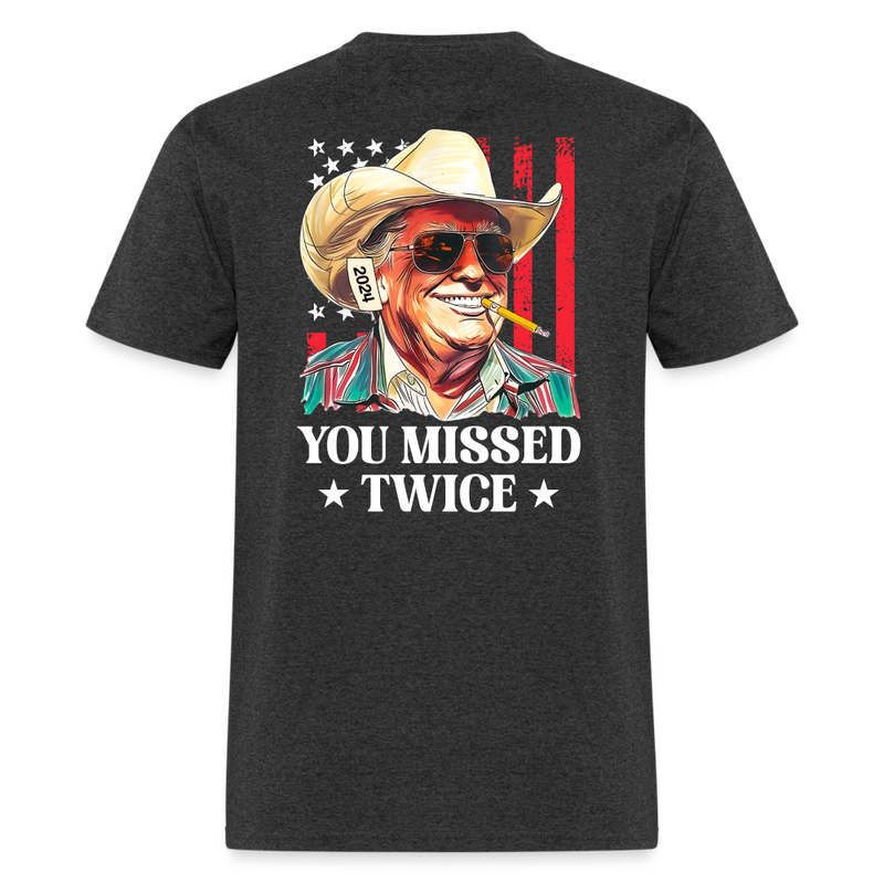 You Missed Twice Trump 2024 Double Sided T Shirt - heather black