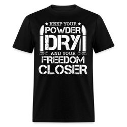 Keep Your Powder Dry and Your Freedom Closer T Shirt - black